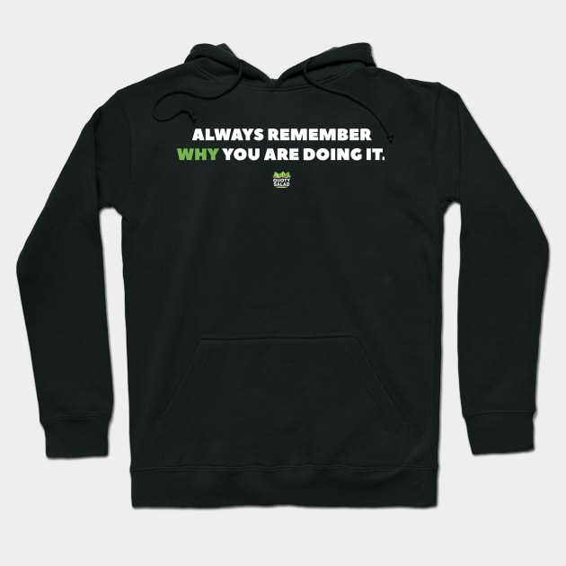 Always Remember WHY you are Doing It Hoodie by quotysalad